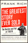 The Greatest Story Ever Sold, by Frank Rich