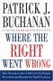 Where the Right Went Wrong, by Patrick Buchanan