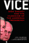 Vice, by Lou Dubose and Jake Bernstein